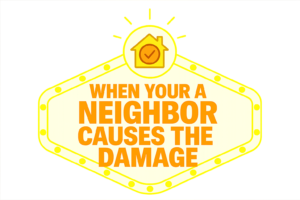What Happens When Your Neighbor Causes the Damage (And How Renters Insurance Handles It)
