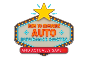 How to Compare Auto Insurance Quotes and Actually Save Money
