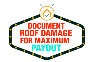 How to Document Roof Damage for Maximum Payout (Before the Contractor Touches Anything)