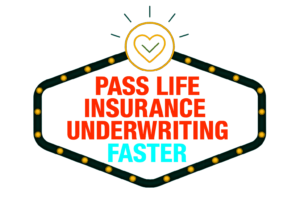 Pass Life Insurance Underwriting Faster