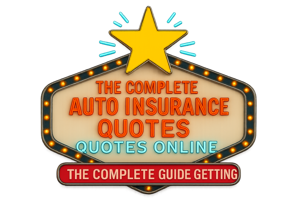 The Complete Guide to Getting Auto Insurance Quotes Online